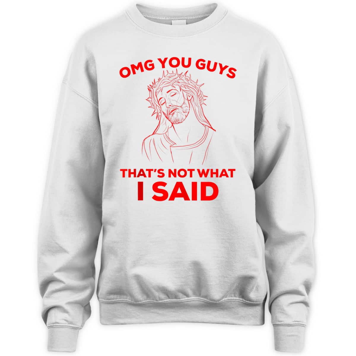 Funny Christian T-Shirt OMG You Guys That Is Not What I Said Jesus Lovers Gift