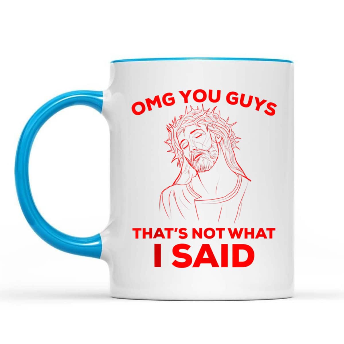 Funny Christian T-Shirt OMG You Guys That Is Not What I Said Jesus Lovers Gift