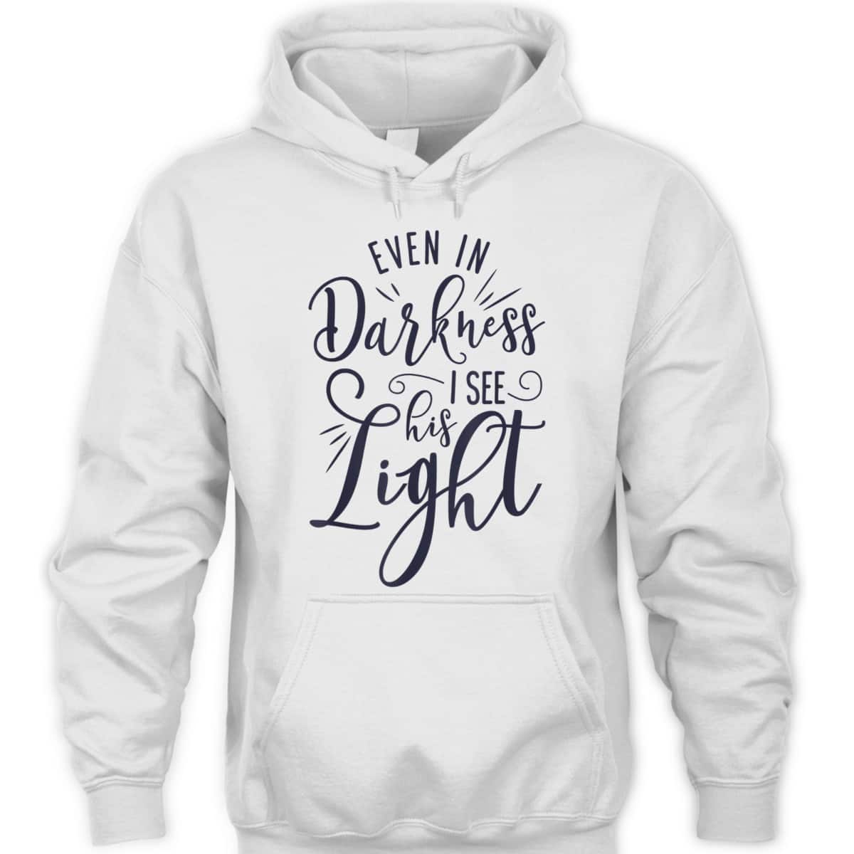 Even In Darkness I See His Light Christian Religious T-Shirt