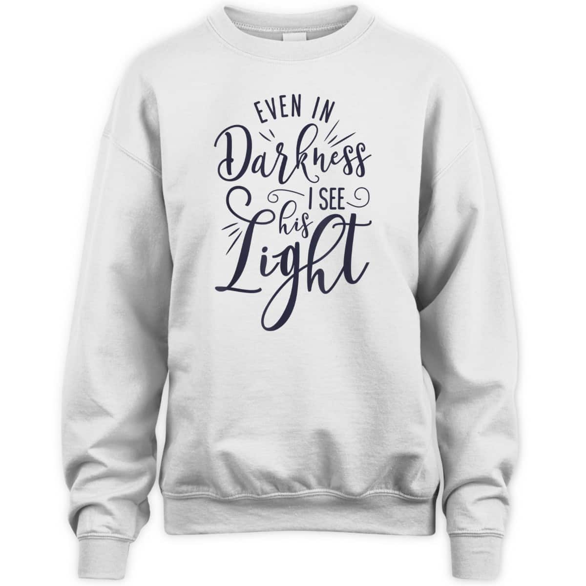 Even In Darkness I See His Light Christian Religious T-Shirt