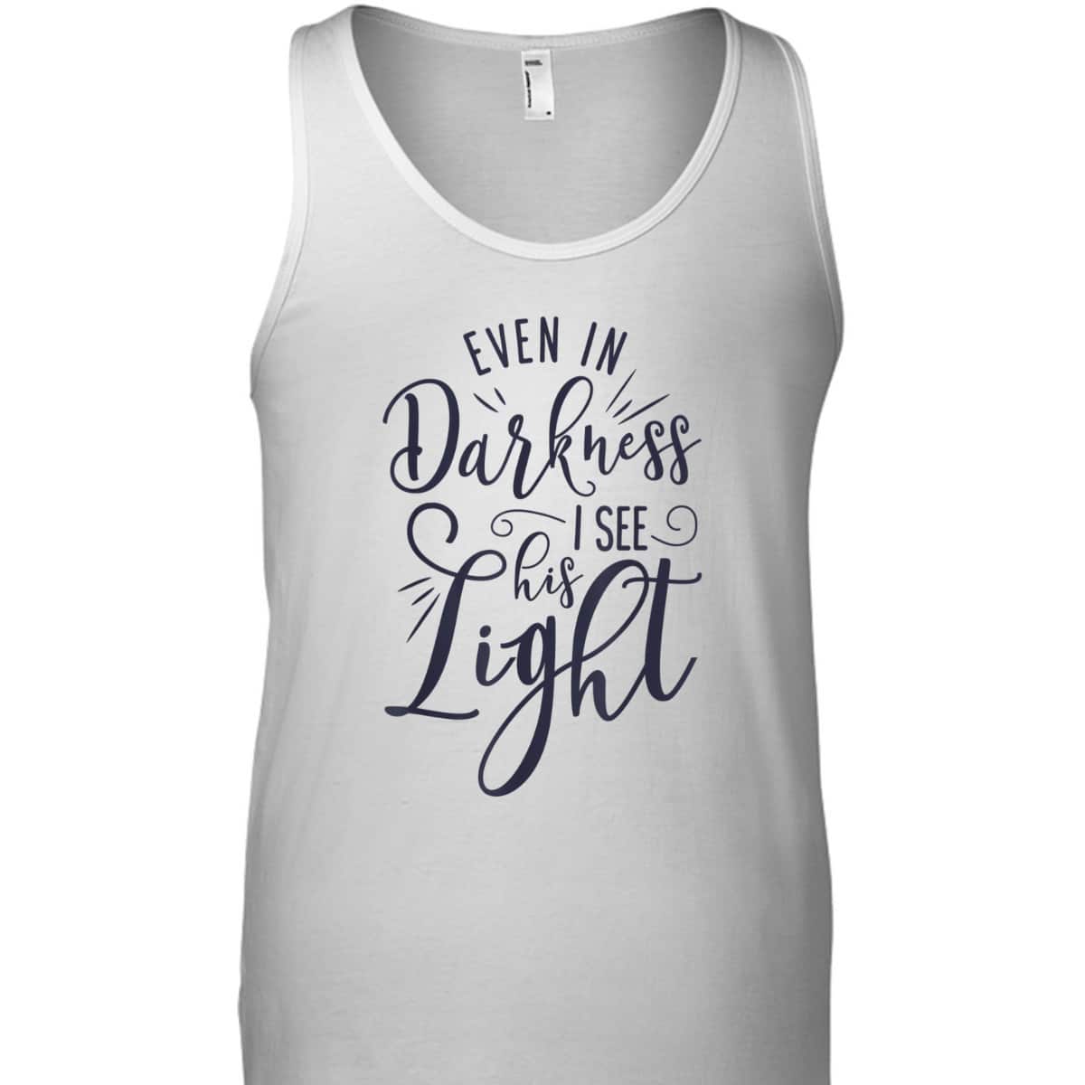 Even In Darkness I See His Light Christian Religious T-Shirt