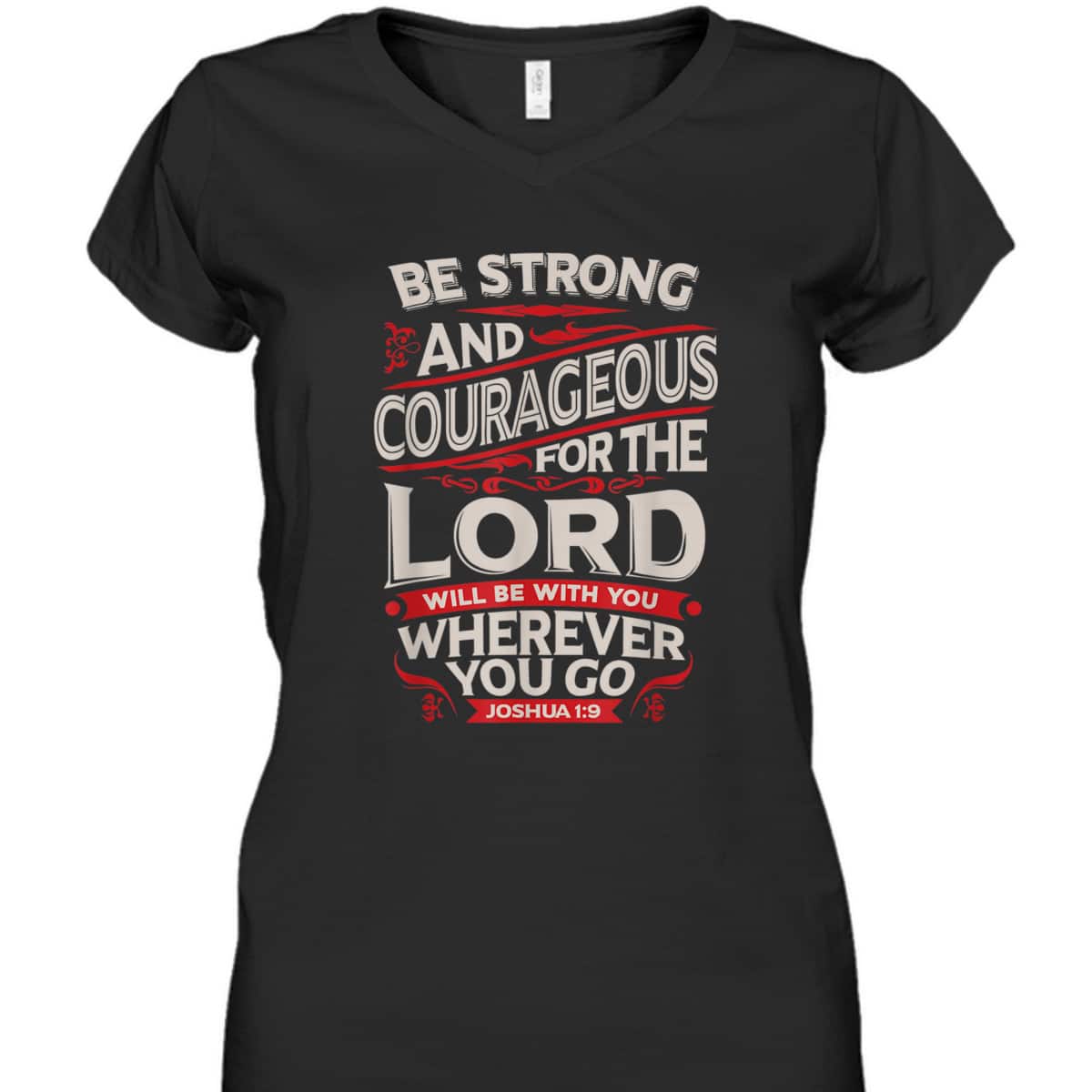Bible Verse T-Shirt Be Strong And Courageous For The Lord Will Be With You Joshua 1:9