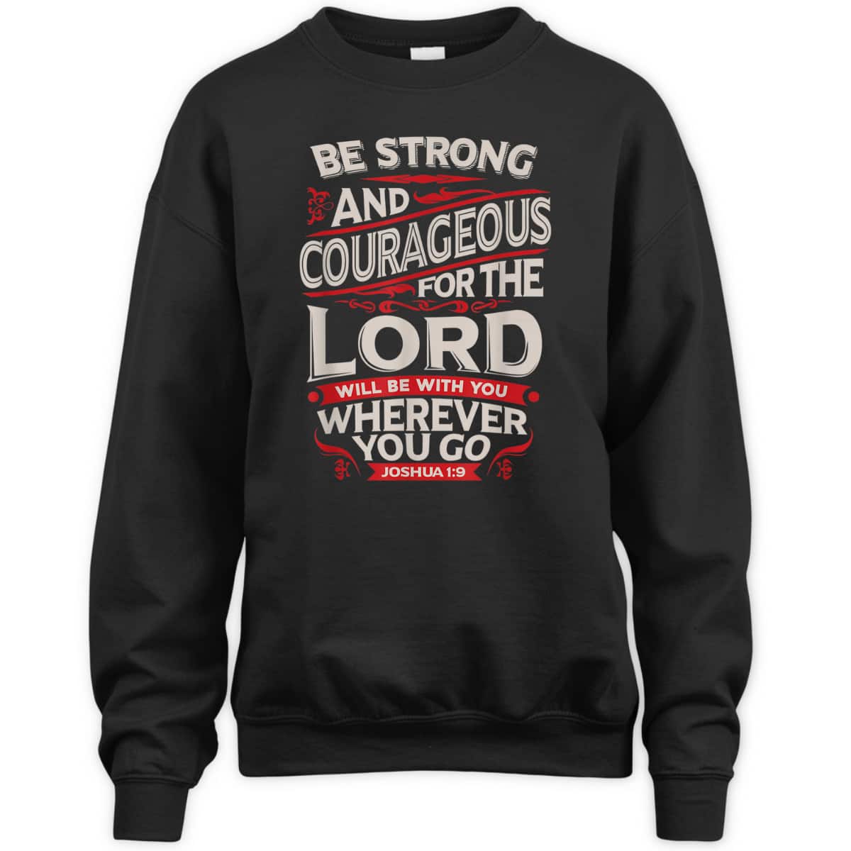 Bible Verse T-Shirt Be Strong And Courageous For The Lord Will Be With You Joshua 1:9