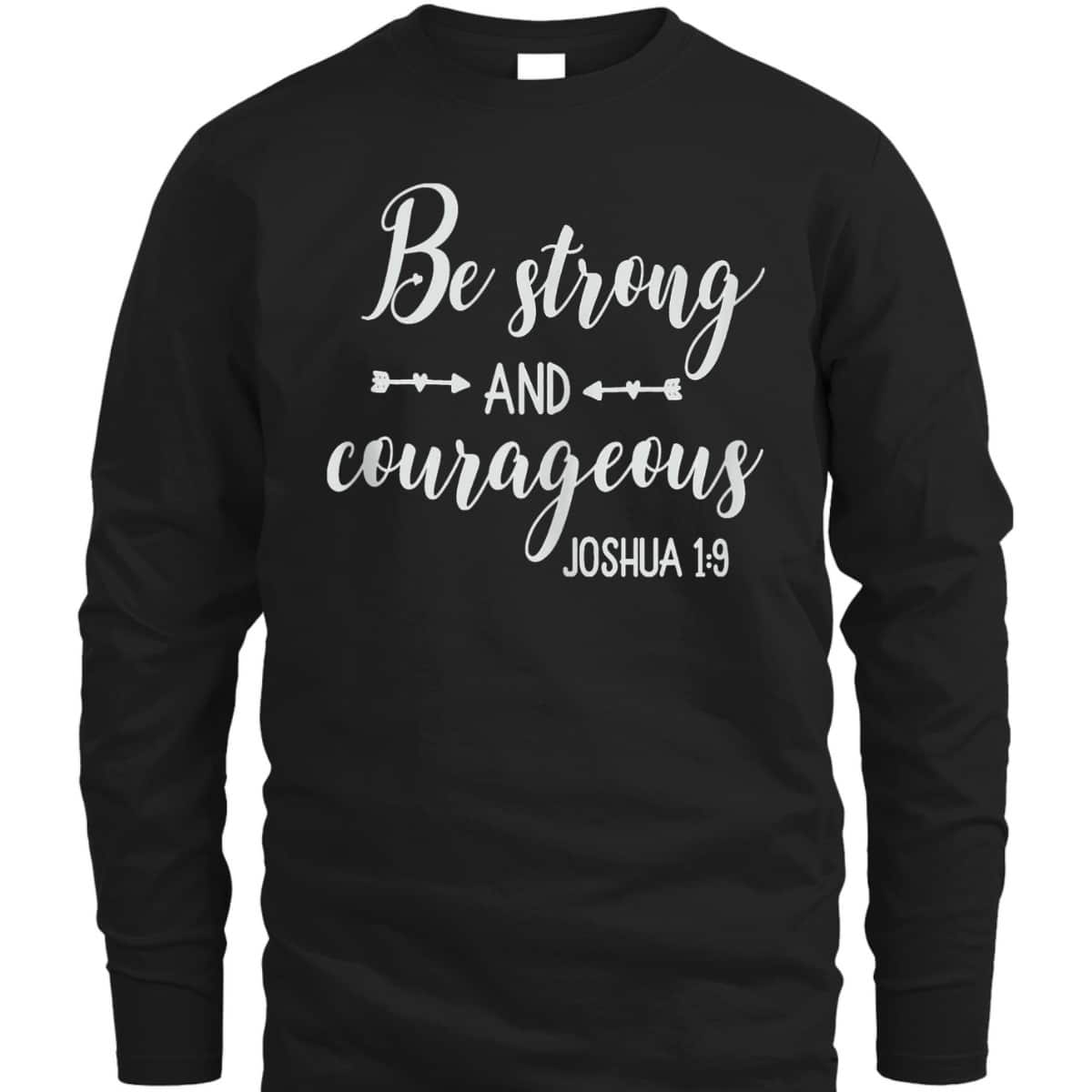 Religious Bible Verse T-Shirt Be Strong And Courageous Joshua 1:9 Christian Religious Gift
