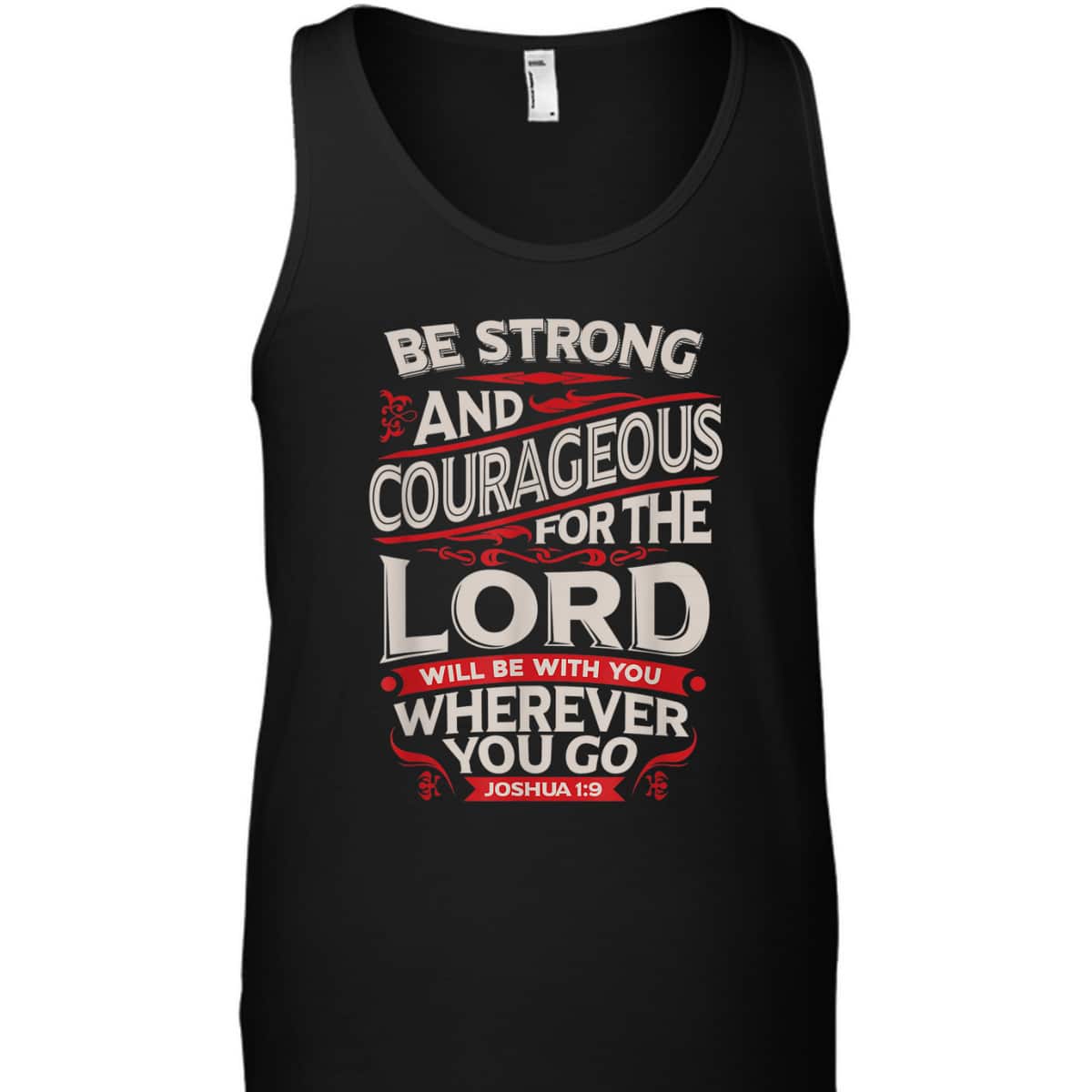 Bible Verse T-Shirt Be Strong And Courageous For The Lord Will Be With You Joshua 1:9 Bible Verse T-Shirt Be Strong And Courageous For The Lord Will Be With You Joshua 1:9