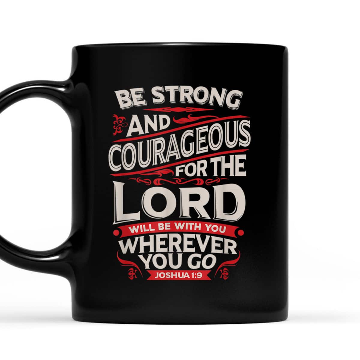 Bible Verse T-Shirt Be Strong And Courageous For The Lord Will Be With You Joshua 1:9 Bible Verse T-Shirt Be Strong And Courageous For The Lord Will Be With You Joshua 1:9