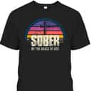 Sober By The Grace Of God T-Shirt Christian Religious Gift Sober By The Grace Of God T-Shirt Christian Religious Gift