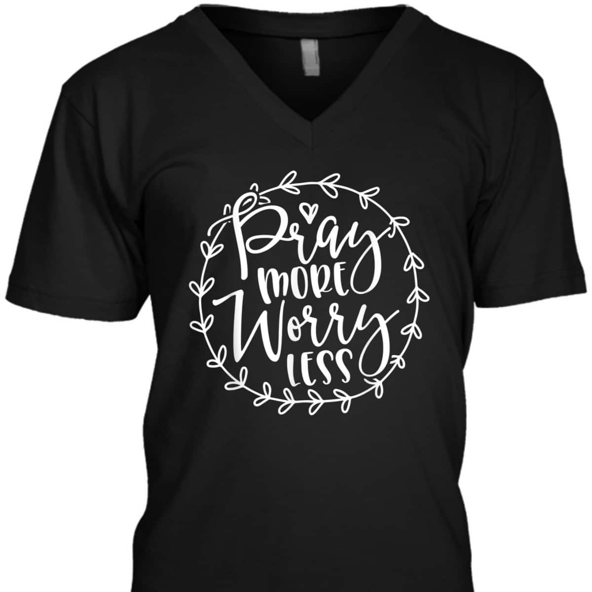 Cute Pray More Worry Less Inspirational Christian Faith T-Shirt Cute Pray More Worry Less Inspirational Christian Faith T-Shirt