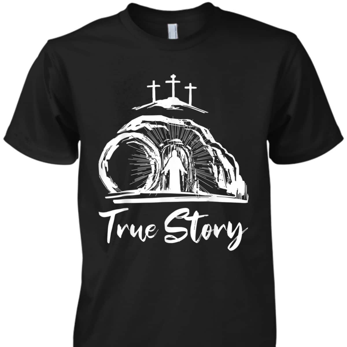 He Is Risen T-Shirt Christian Cross True Story Jesus Easter Day Gift He Is Risen T-Shirt Christian Cross True Story Jesus Easter Day Gift