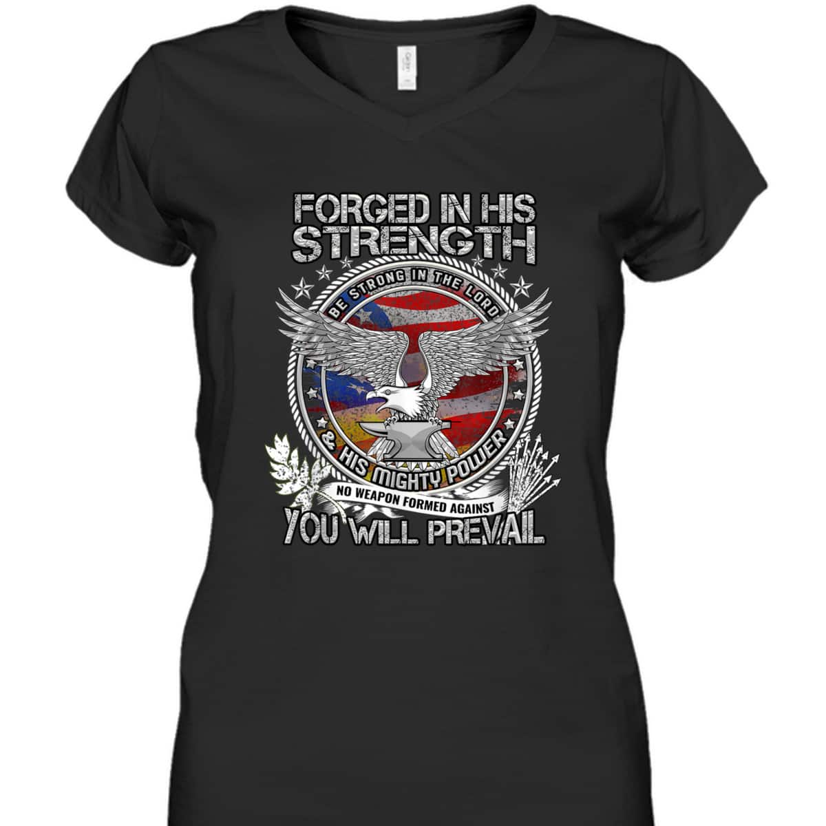 Military Christian Forged In His Strength You Will Prevail US Veterans Day T-Shirt Military Christian Forged In His Strength You Will Prevail US Veterans Day T-Shirt