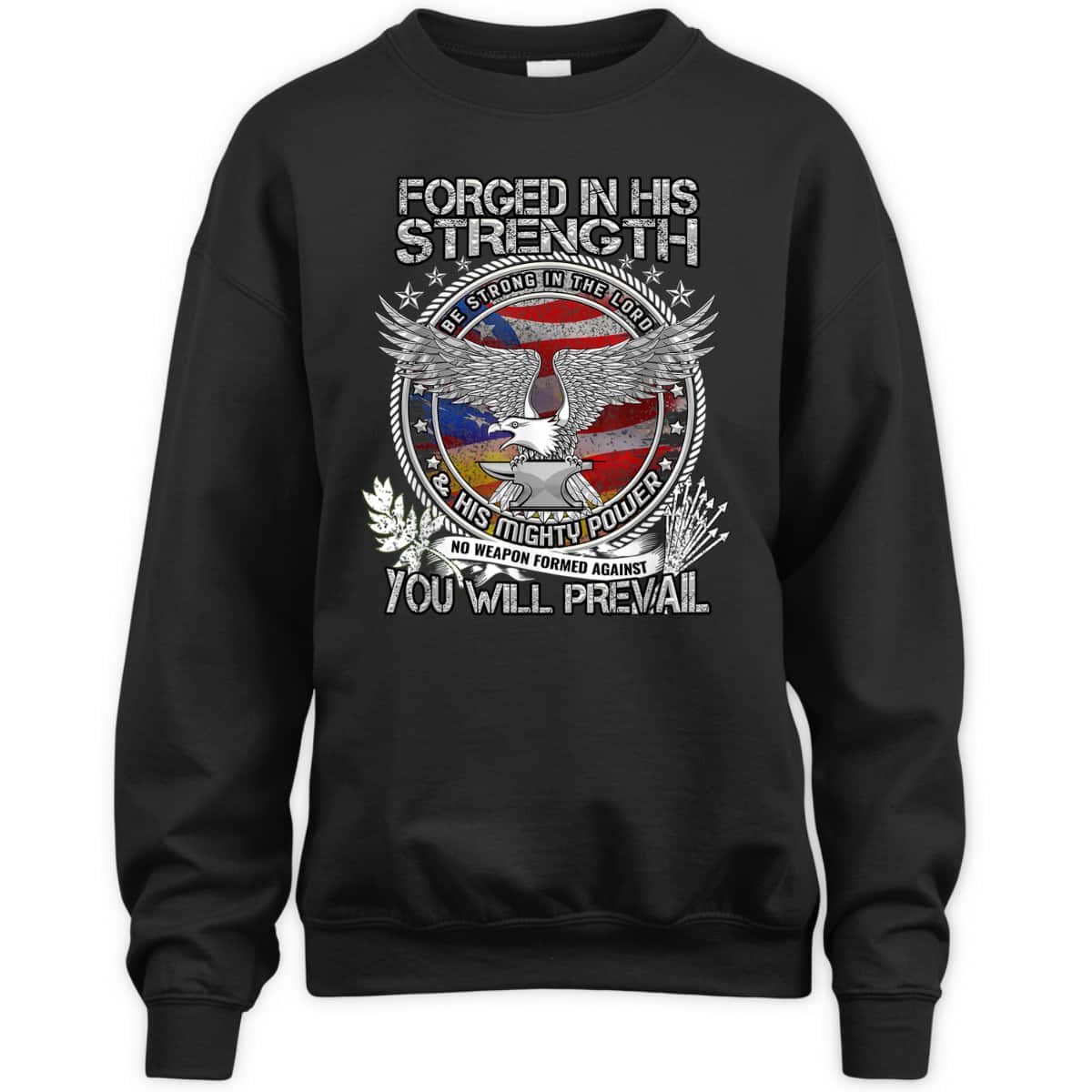 Military Christian Forged In His Strength You Will Prevail US Veterans Day T-Shirt Military Christian Forged In His Strength You Will Prevail US Veterans Day T-Shirt
