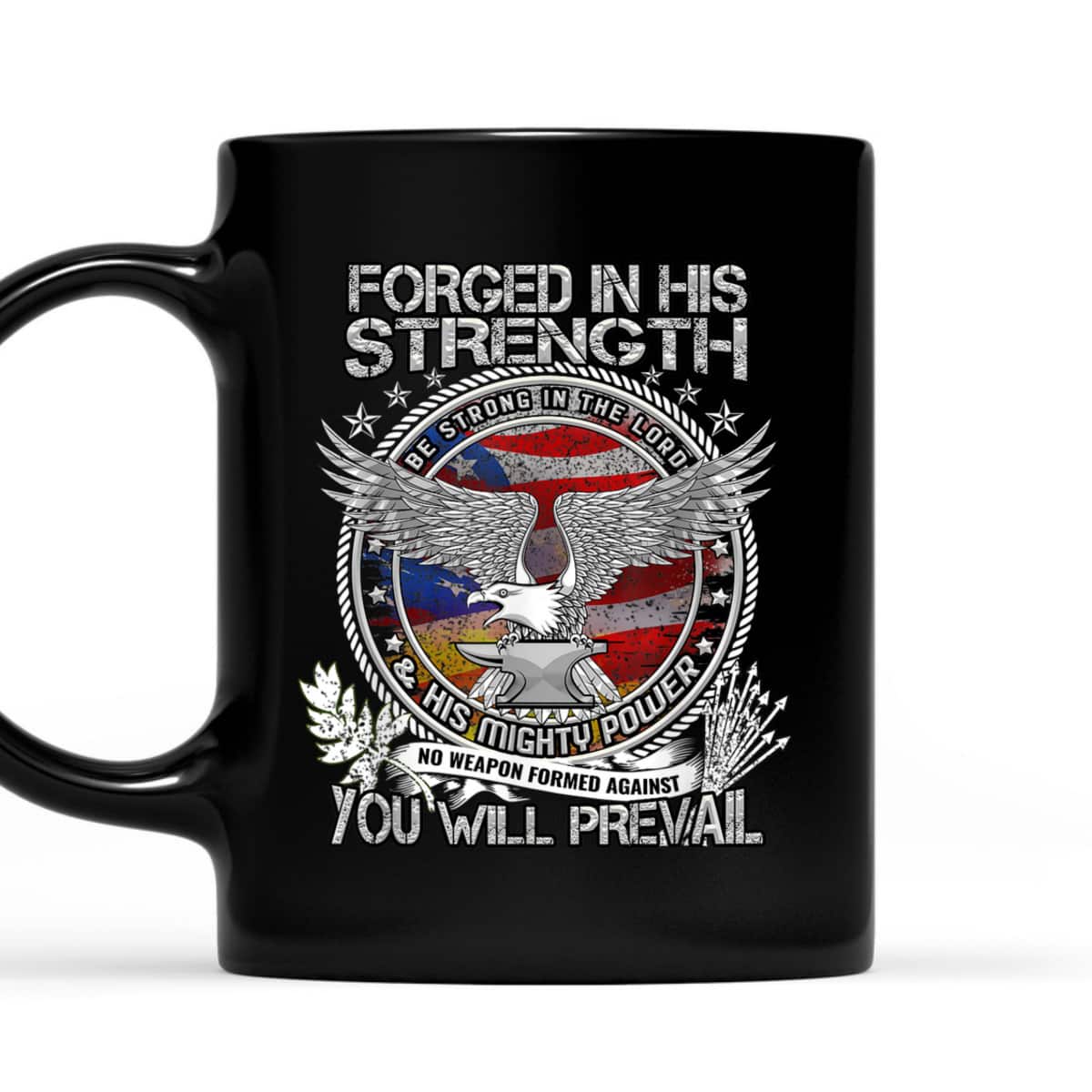Military Christian Forged In His Strength You Will Prevail US Veterans Day T-Shirt Military Christian Forged In His Strength You Will Prevail US Veterans Day T-Shirt