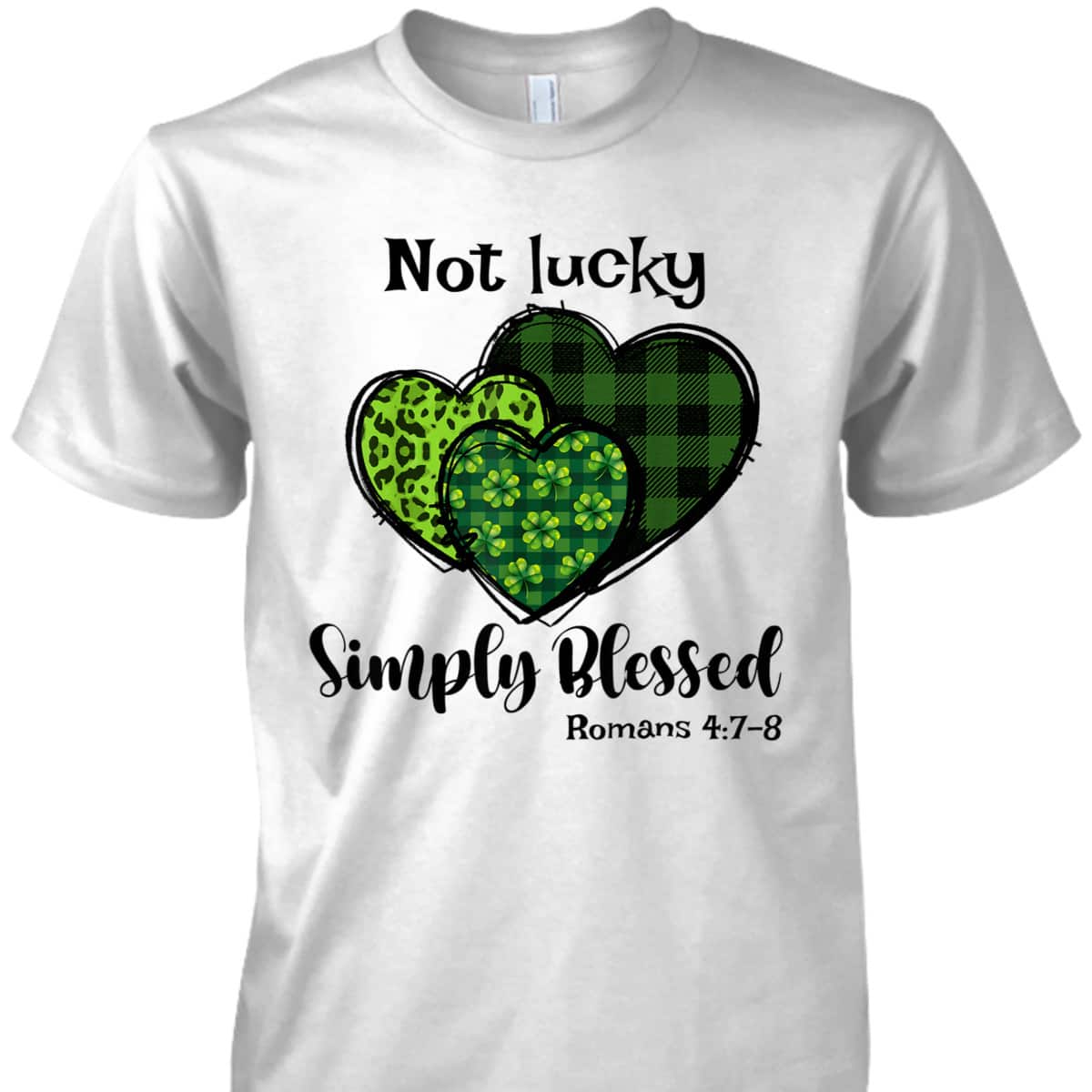 Romans 4:7 Not Lucky Simply Blessed T-Shirt Christian Shamrock St Patricks Day Gift Romans 4:7 Not Lucky Simply Blessed T-Shirt Christian Shamrock St Patricks Day Gift