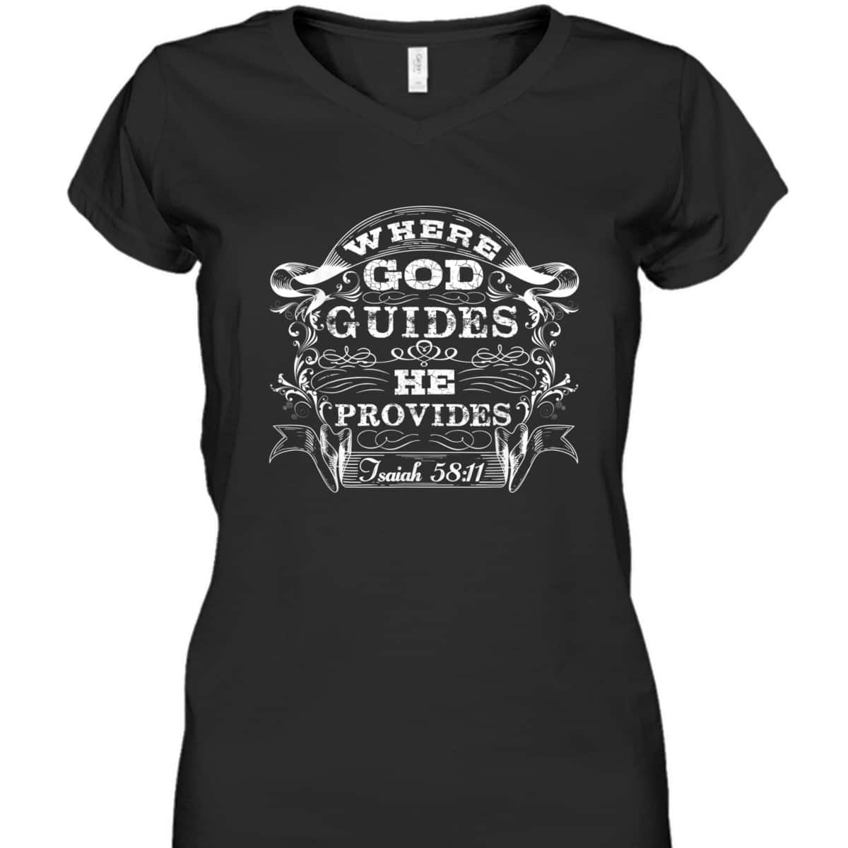 Where God Guides He Provides Jsaiah 58:11 Bible Verse Gift T-Shirt