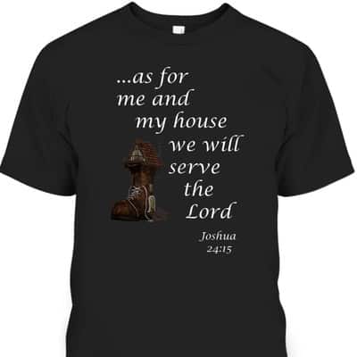 As For Me And My House We Will Serve The Lord Joshua 24:15 Christian Religious Bible Verse T-Shirt