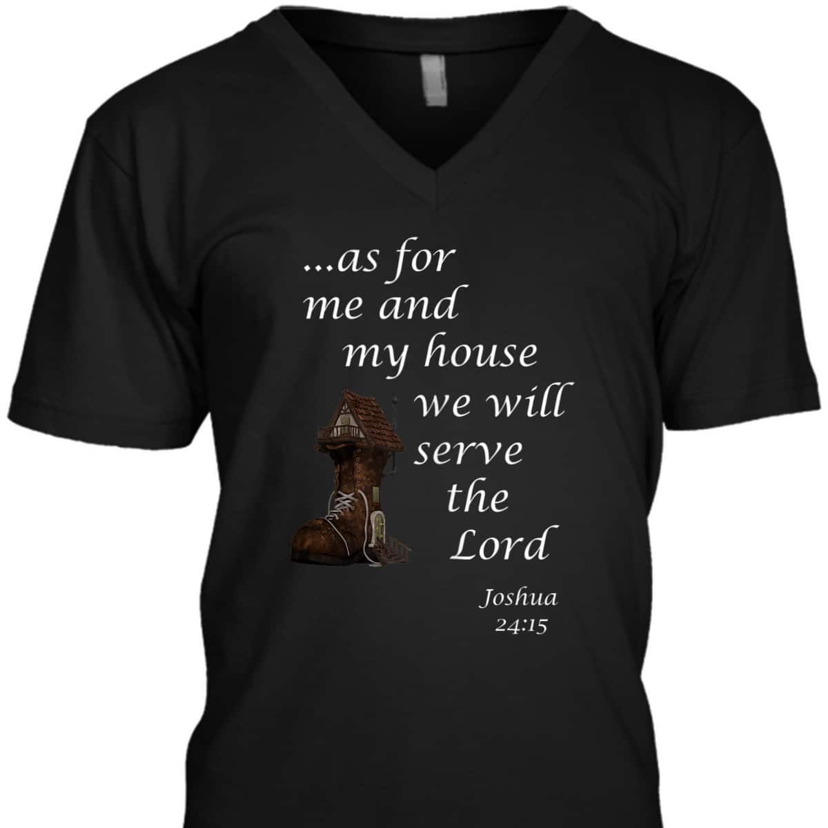 As For Me And My House We Will Serve The Lord Joshua 24:15 Christian Religious Bible Verse T-Shirt As For Me And My House We Will Serve The Lord Joshua 24:15 Christian Religious Bible Verse T-Shirt