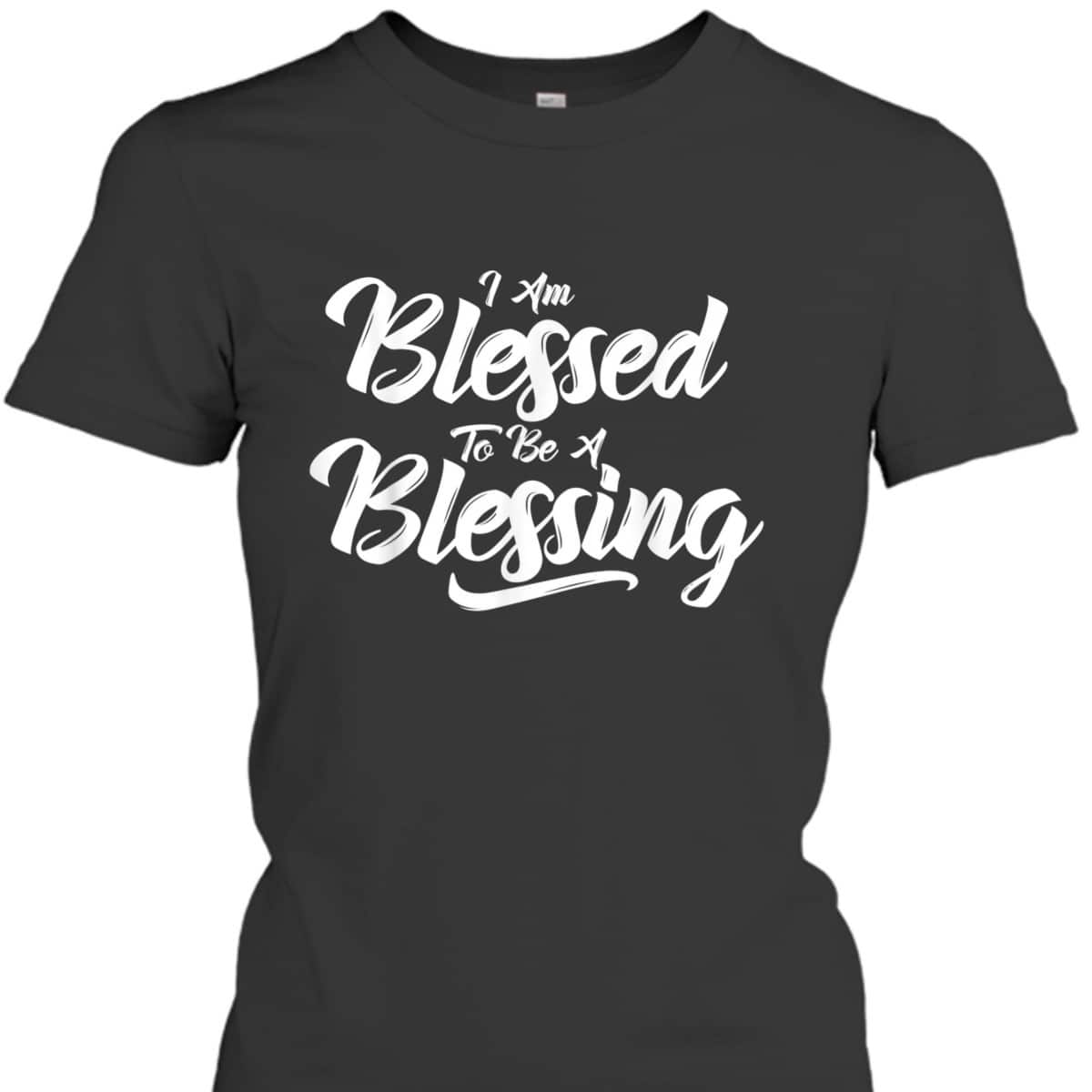 I'm Blessed To Be A Blessing T-Shirt Thanksgiving Christian Gift I'm Blessed To Be A Blessing T-Shirt Thanksgiving Christian Gift