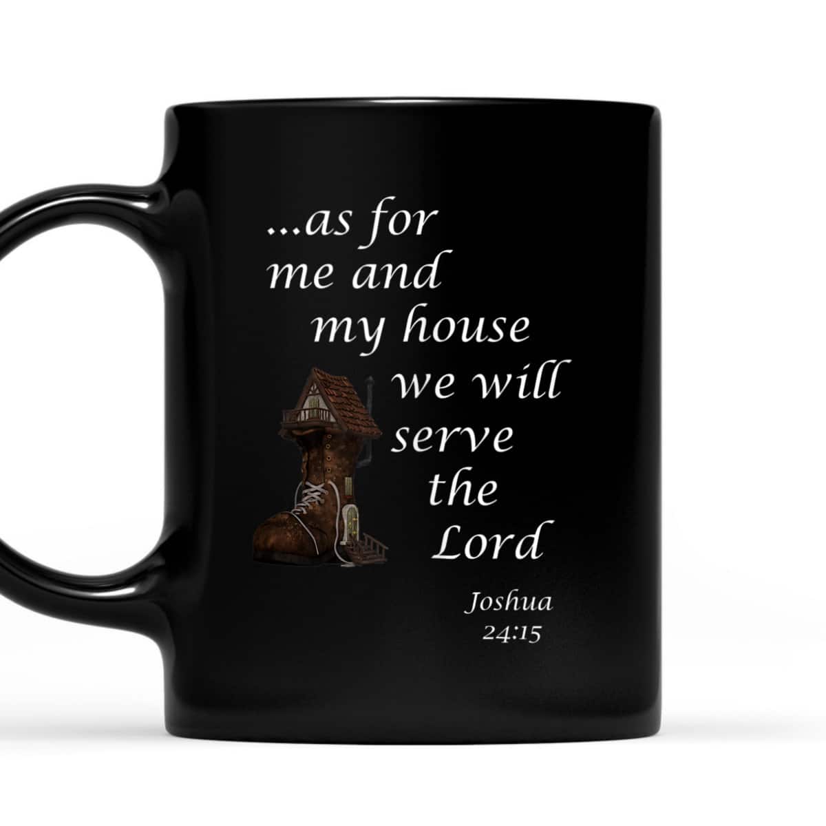 As For Me And My House We Will Serve The Lord Joshua 24:15 Christian Religious Bible Verse T-Shirt As For Me And My House We Will Serve The Lord Joshua 24:15 Christian Religious Bible Verse T-Shirt
