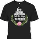 God Is My Refuge And Fortress Christian Bible Verse Psalms 91 Floral T-Shirt God Is My Refuge And Fortress Christian Bible Verse Psalms 91 Floral T-Shirt