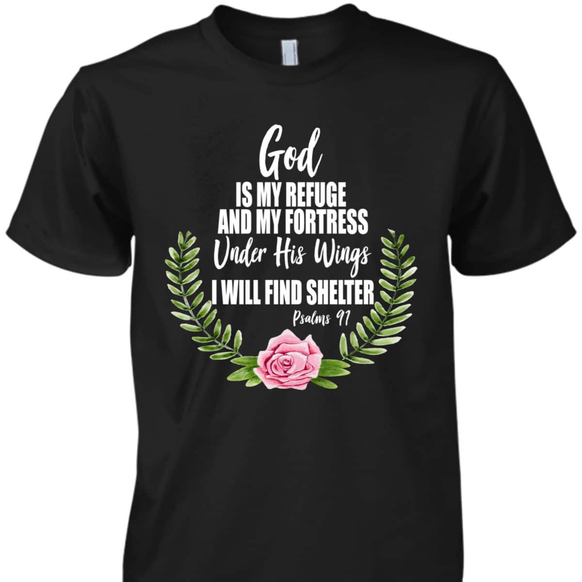 God Is My Refuge And Fortress Christian Bible Verse Psalms 91 Floral T-Shirt