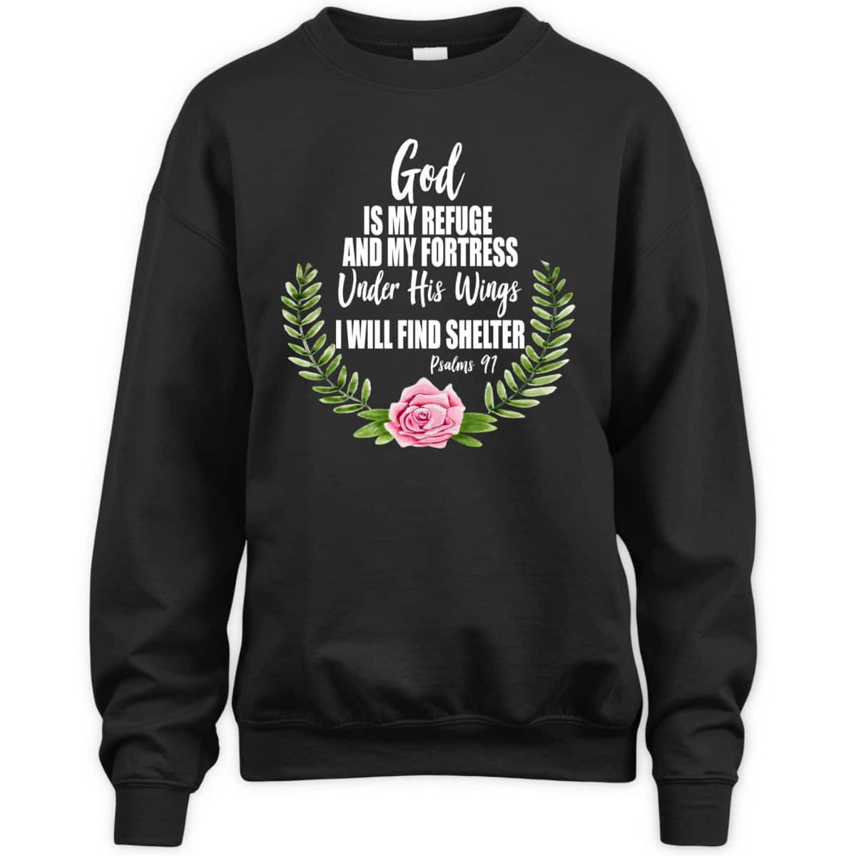 God Is My Refuge And Fortress Christian Bible Verse Psalms 91 Floral T-Shirt God Is My Refuge And Fortress Christian Bible Verse Psalms 91 Floral T-Shirt