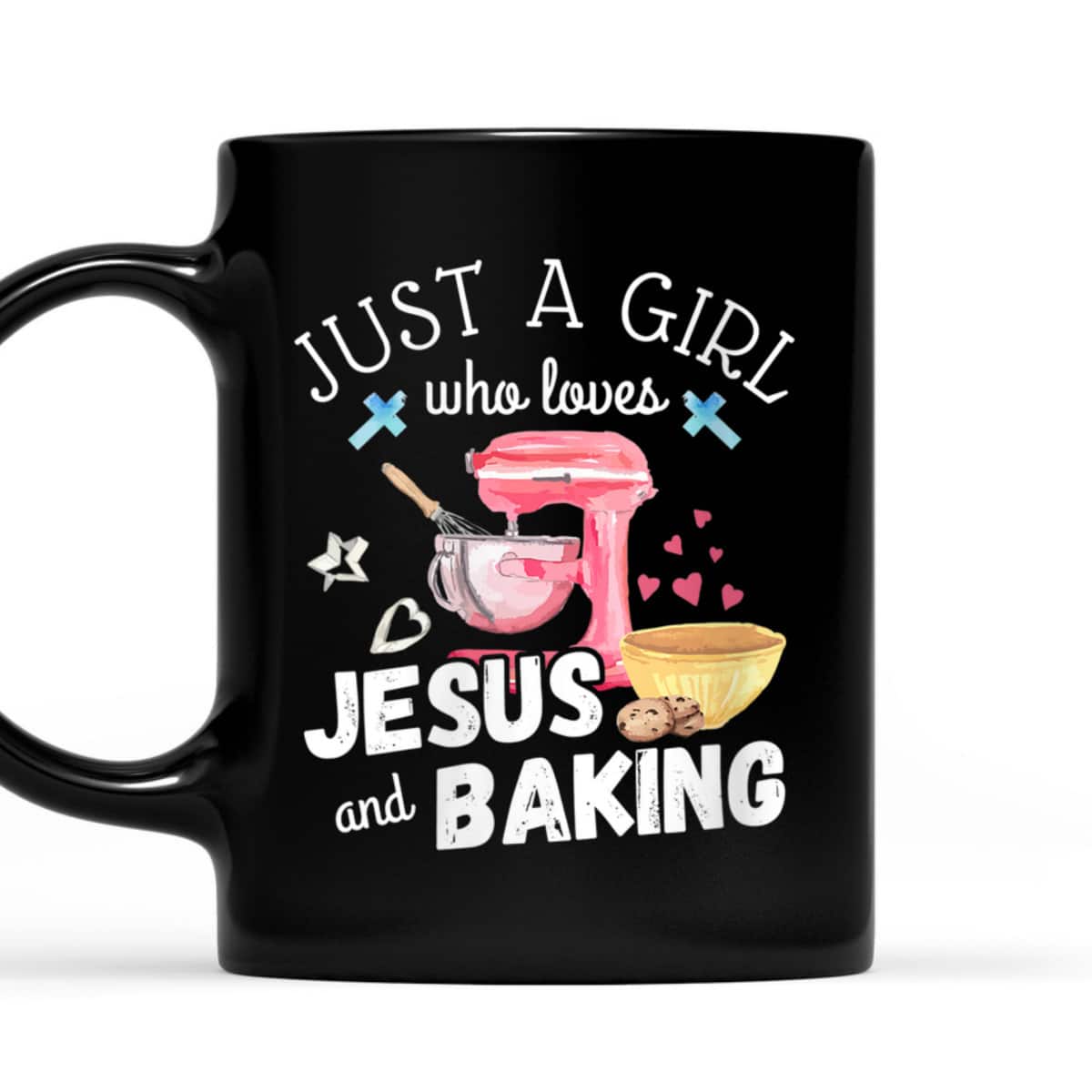 Just A Girl Who Loves Jesus And Baking T-Shirt Just A Girl Who Loves Jesus And Baking T-Shirt