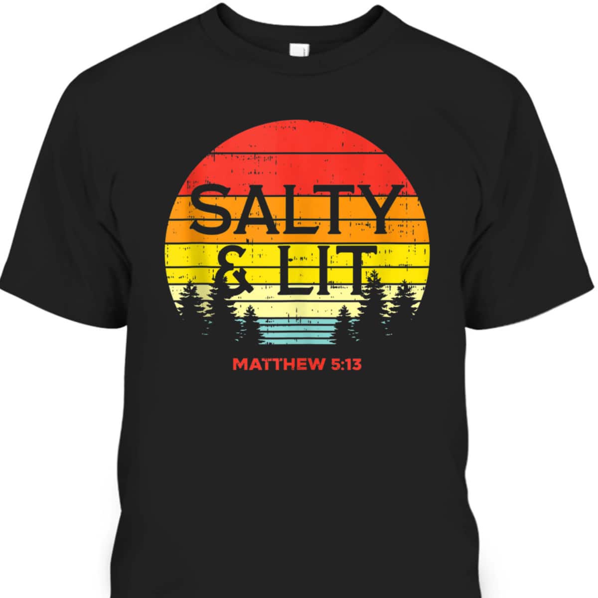 Salty And Lit Matthew 5:13 Christian Bible Verse T-Shirt Gift Salty And Lit Matthew 5:13 Christian Bible Verse T-Shirt Gift