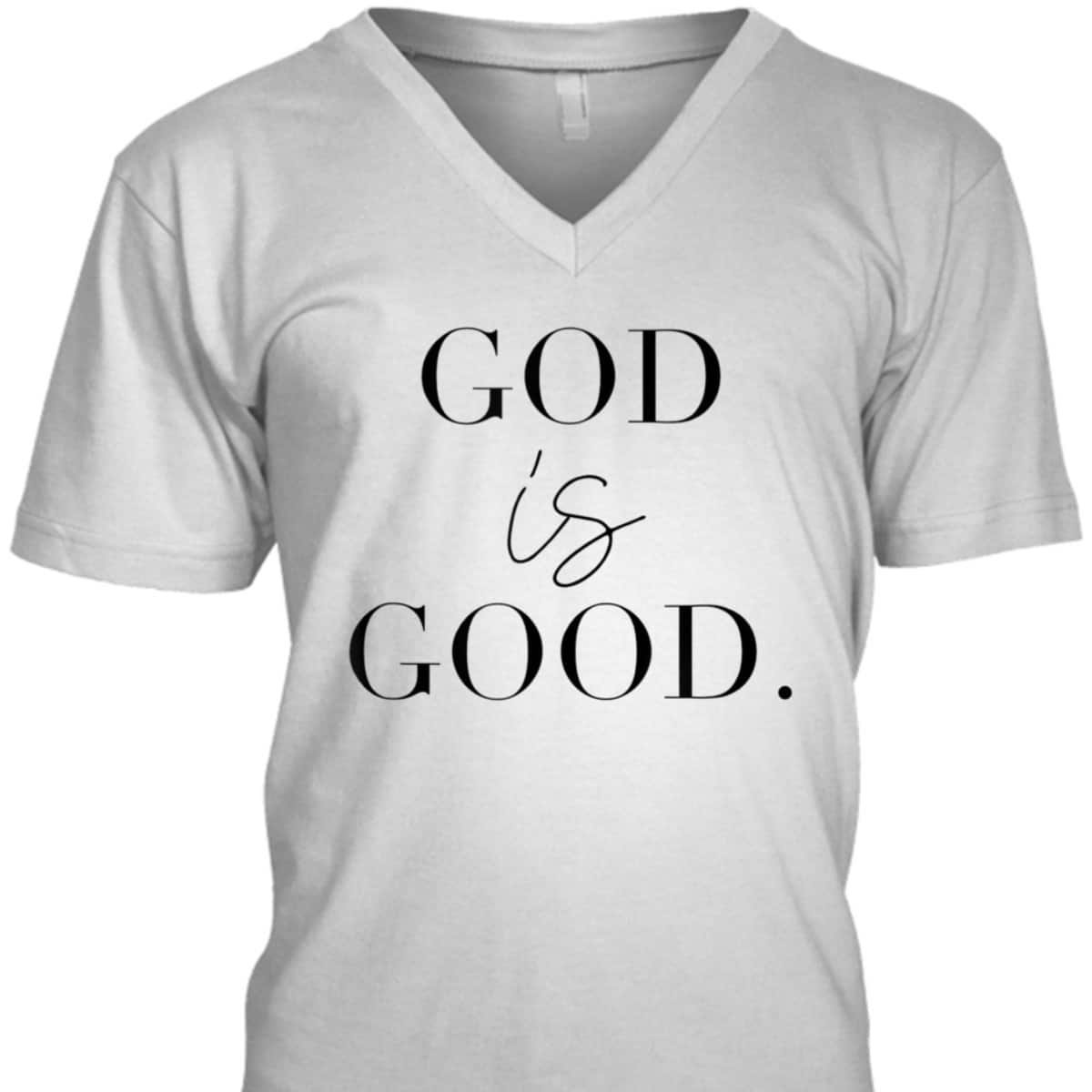 God Is Good Best T-Shirt For Believers And God Lovers God Is Good Best T-Shirt For Believers And God Lovers