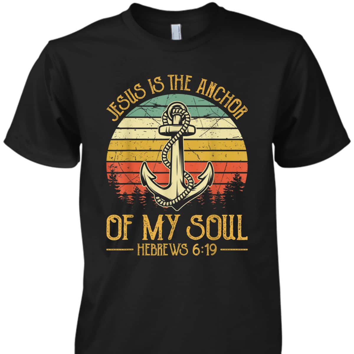 Jesus Is The Anchor Of My Soul Hebrews 6:19 T-Shirt Christian Bible Verses Religious Gift Jesus Is The Anchor Of My Soul Hebrews 6:19 T-Shirt Christian Bible Verses Religious Gift