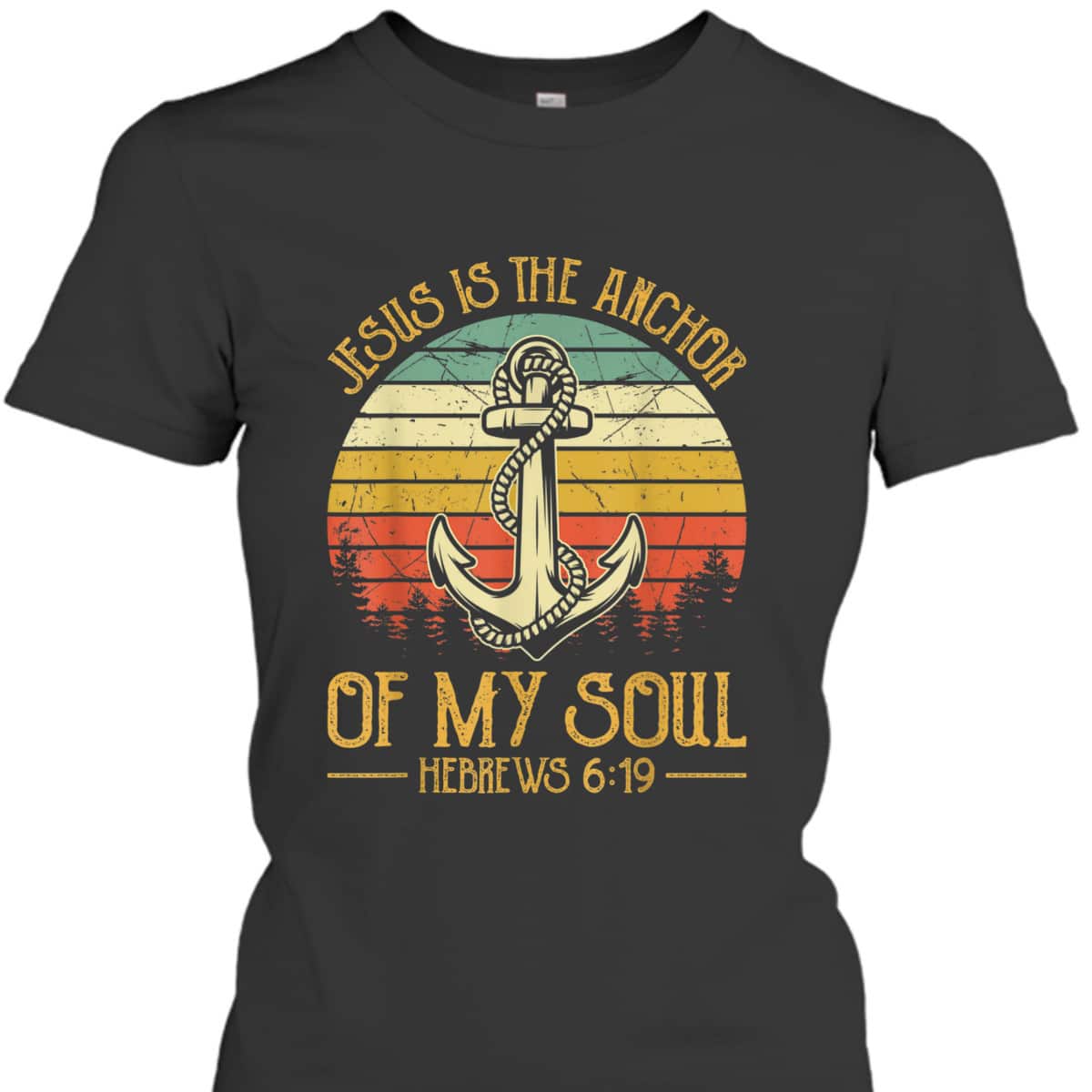Jesus Is The Anchor Of My Soul Hebrews 6:19 T-Shirt Christian Bible Verses Religious Gift