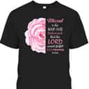 Blessed Is She Who Has Believed That The Lord Would Fulfill His Promise To Her T-Shirt Blessed Is She Who Has Believed That The Lord Would Fulfill His Promise To Her T-Shirt