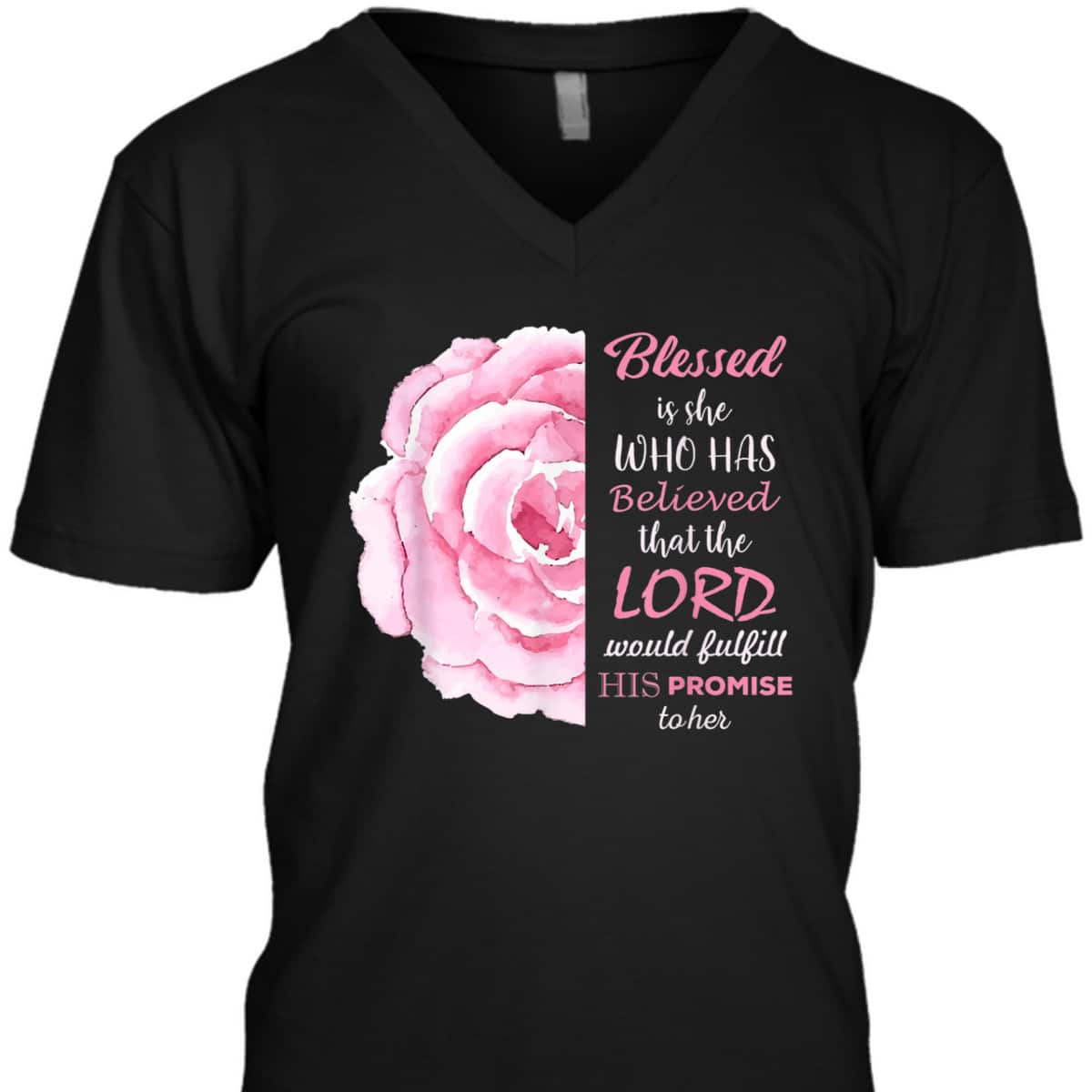 Blessed Is She Who Has Believed That The Lord Would Fulfill His Promise To Her T-Shirt Blessed Is She Who Has Believed That The Lord Would Fulfill His Promise To Her T-Shirt