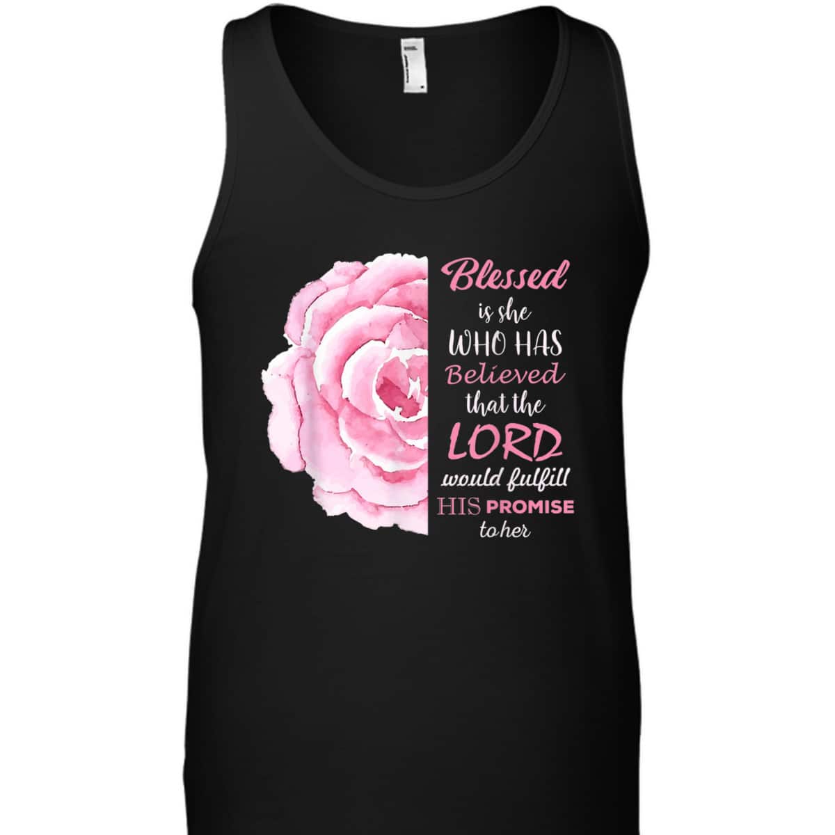Blessed Is She Who Has Believed That The Lord Would Fulfill His Promise To Her T-Shirt Blessed Is She Who Has Believed That The Lord Would Fulfill His Promise To Her T-Shirt