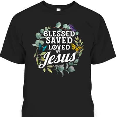 Bible Verse T-Shirt John 3:16 Flower Butterfly Blessed Saved Loved By Jesus
