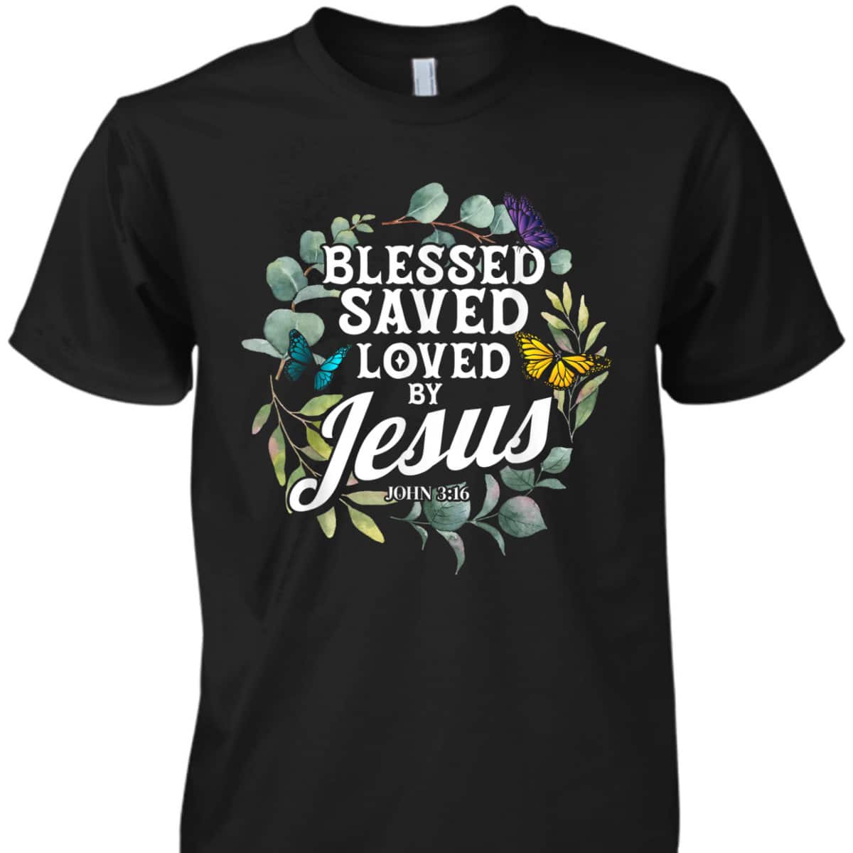 Bible Verse T-Shirt John 3:16 Flower Butterfly Blessed Saved Loved By Jesus