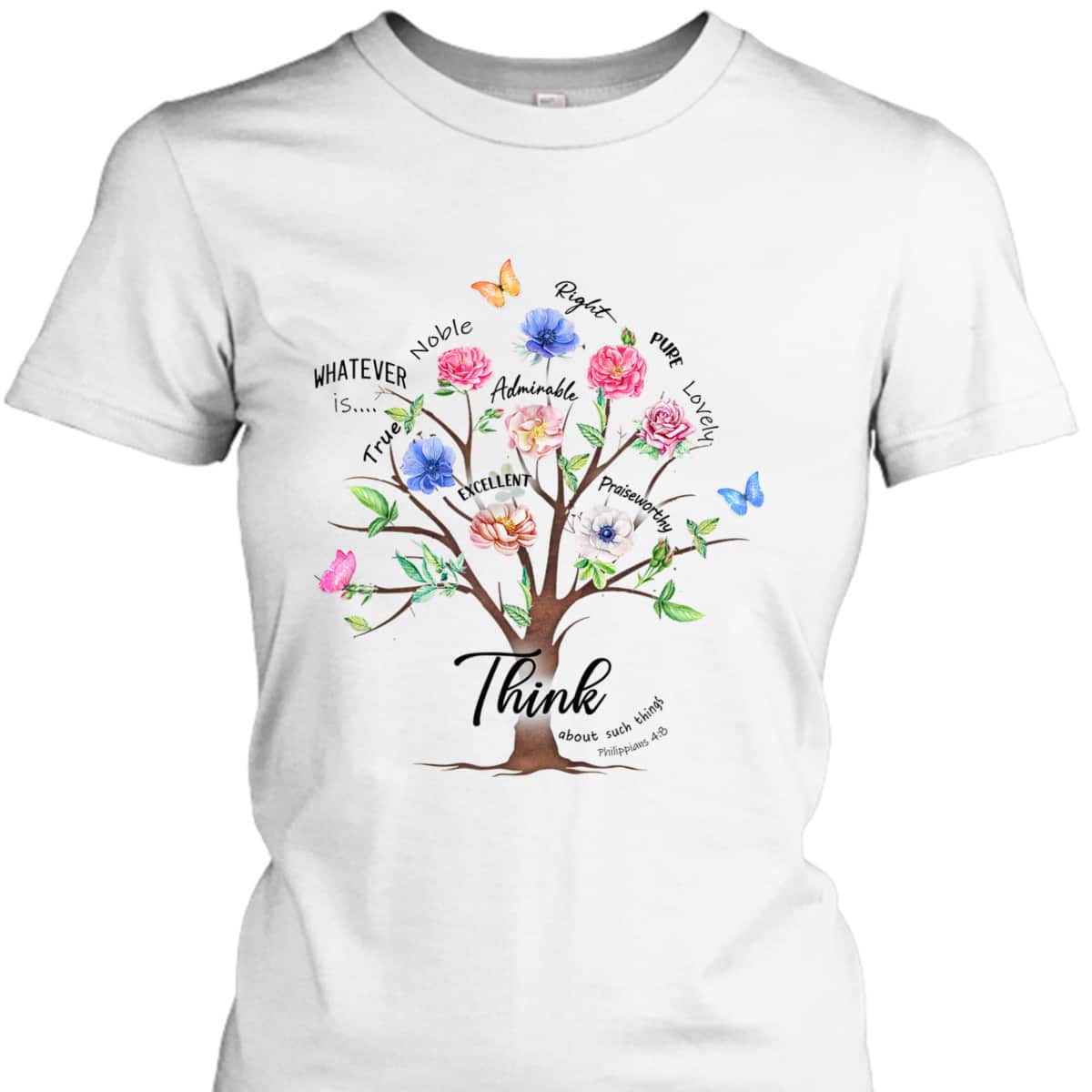 Jesus Flower Butterfly Think About Such Things Philippians 48 Bible Verse Religious T-Shirt Jesus Flower Butterfly Think About Such Things Philippians 48 Bible Verse Religious T-Shirt