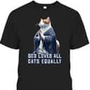 God Loves All Cats Equally T-Shirt Best Gift For Christian Cat Lovers