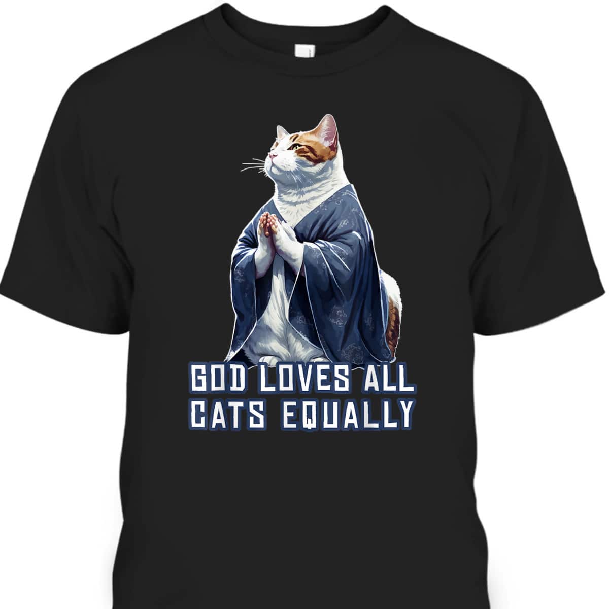 God Loves All Cats Equally T-Shirt Best Gift For Christian Cat Lovers God Loves All Cats Equally T-Shirt Best Gift For Christian Cat Lovers