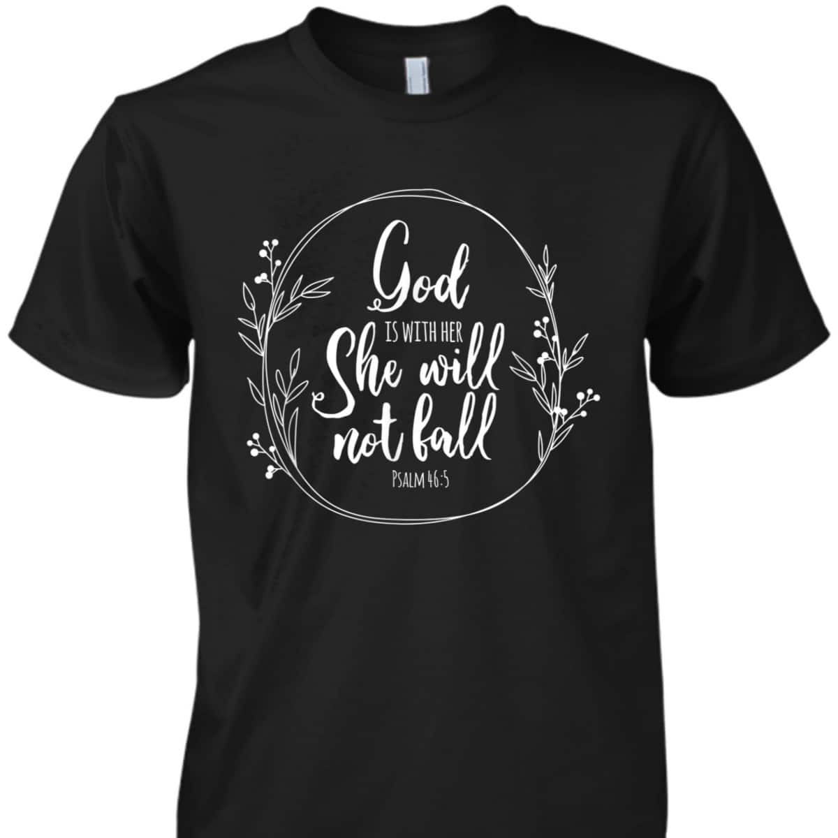 God Is Within Her She Will Not Fall Psalm 46:5 Bible Verse Religious T-Shirt Gift God Is Within Her She Will Not Fall Psalm 46:5 Bible Verse Religious T-Shirt Gift
