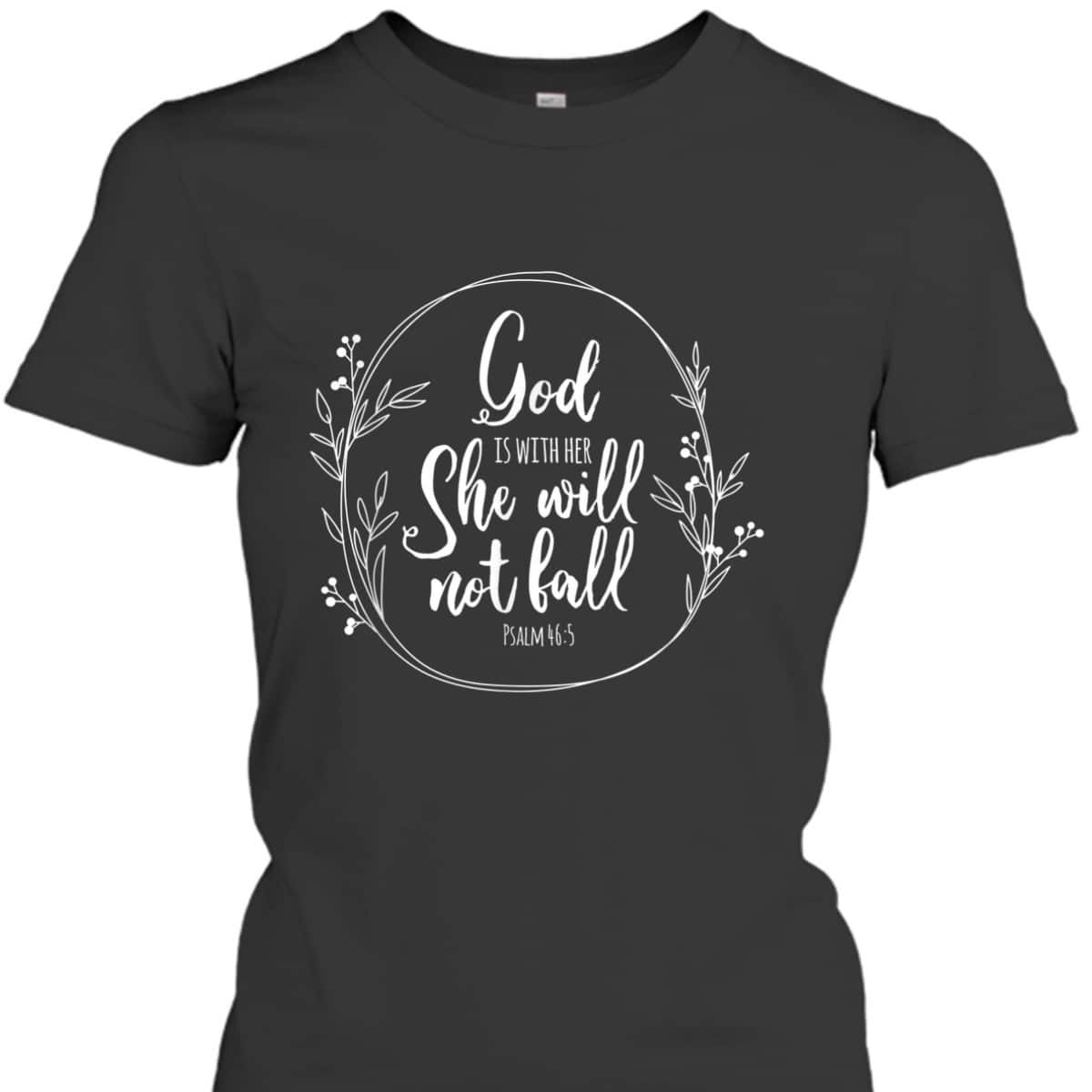 God Is Within Her She Will Not Fall Psalm 46:5 Bible Verse Religious T-Shirt Gift God Is Within Her She Will Not Fall Psalm 46:5 Bible Verse Religious T-Shirt Gift