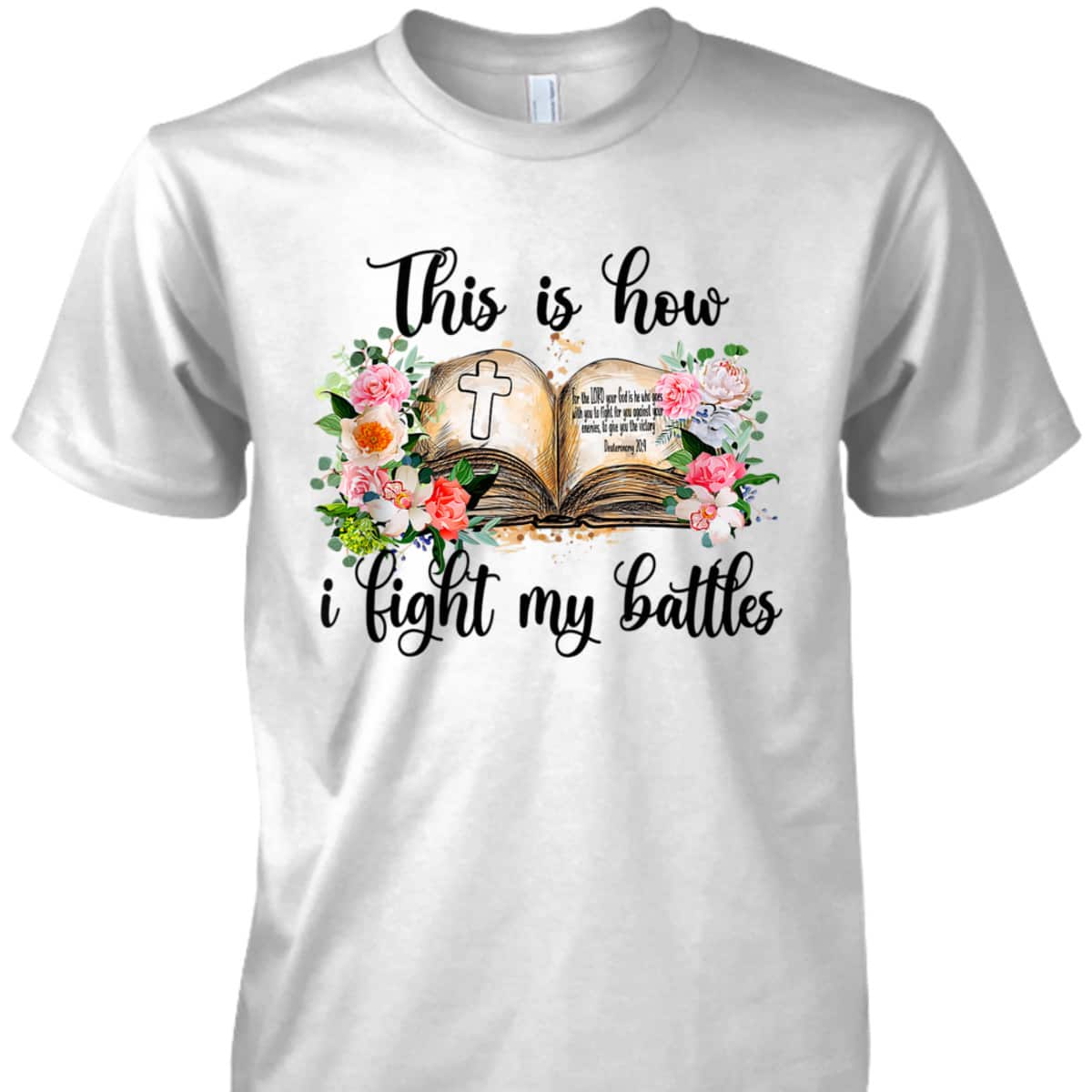 This Is How I Fight My Battles T-Shirt Christian Jesus Lovers Gift