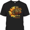 Sunflower She Is Clothed With Strength And Dignity Proverbs 31:25 Bible Verse T-Shirt Religious Gift Sunflower She Is Clothed With Strength And Dignity Proverbs 31:25 Bible Verse T-Shirt Religious Gift