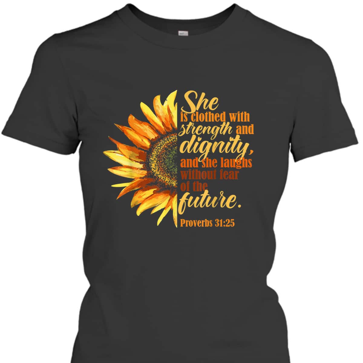 Sunflower She Is Clothed With Strength And Dignity Proverbs 31:25 Bible Verse T-Shirt Religious Gift Sunflower She Is Clothed With Strength And Dignity Proverbs 31:25 Bible Verse T-Shirt Religious Gift