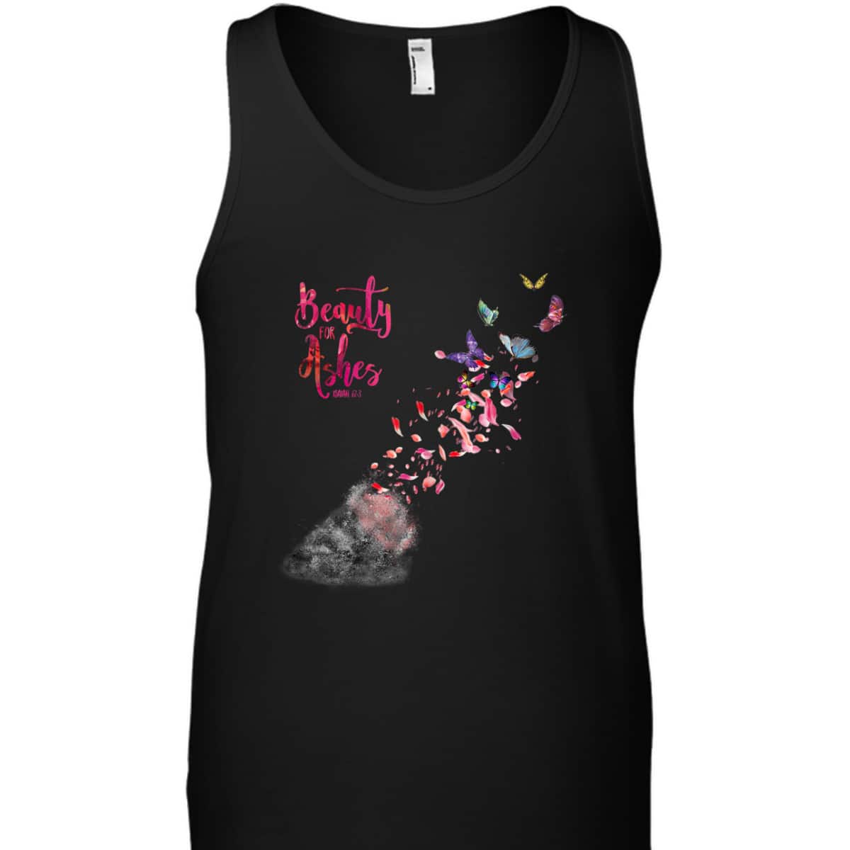 Beauty For Ashes Isaiah 613 T-Shirt Christian Bible Verse Religious Gift Beauty For Ashes Isaiah 613 T-Shirt Christian Bible Verse Religious Gift