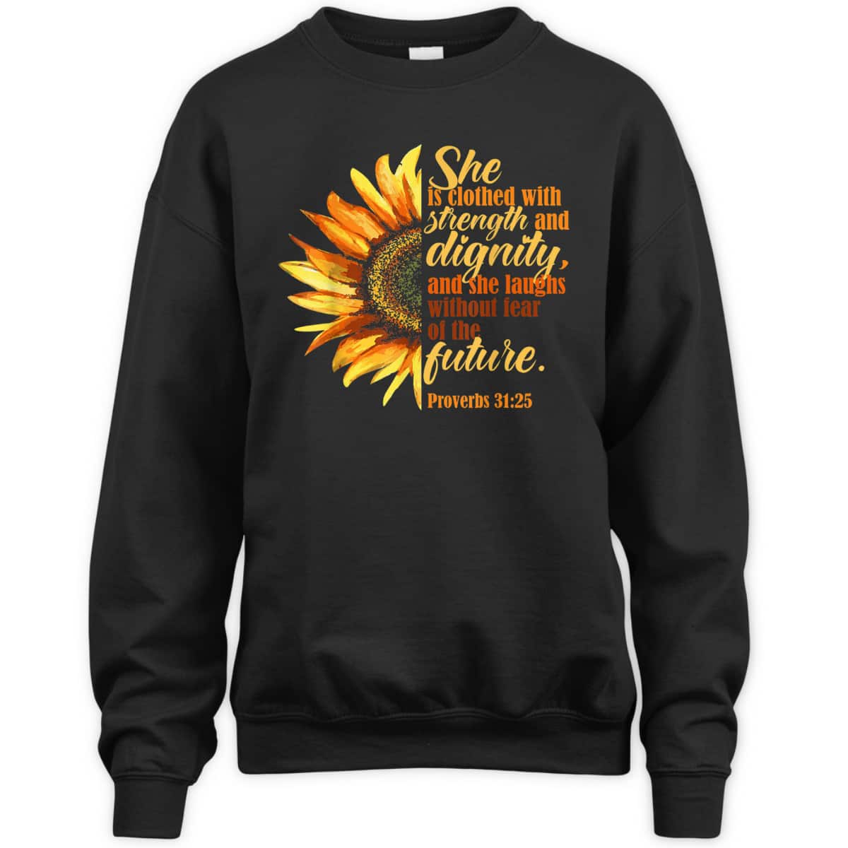 Sunflower She Is Clothed With Strength And Dignity Proverbs 31:25 Bible Verse T-Shirt Religious Gift Sunflower She Is Clothed With Strength And Dignity Proverbs 31:25 Bible Verse T-Shirt Religious Gift