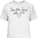 Love Like Jesus John 15:12 Christian Religious Vintage Bible Verse T-Shirt Love Like Jesus John 15:12 Christian Religious Vintage Bible Verse T-Shirt