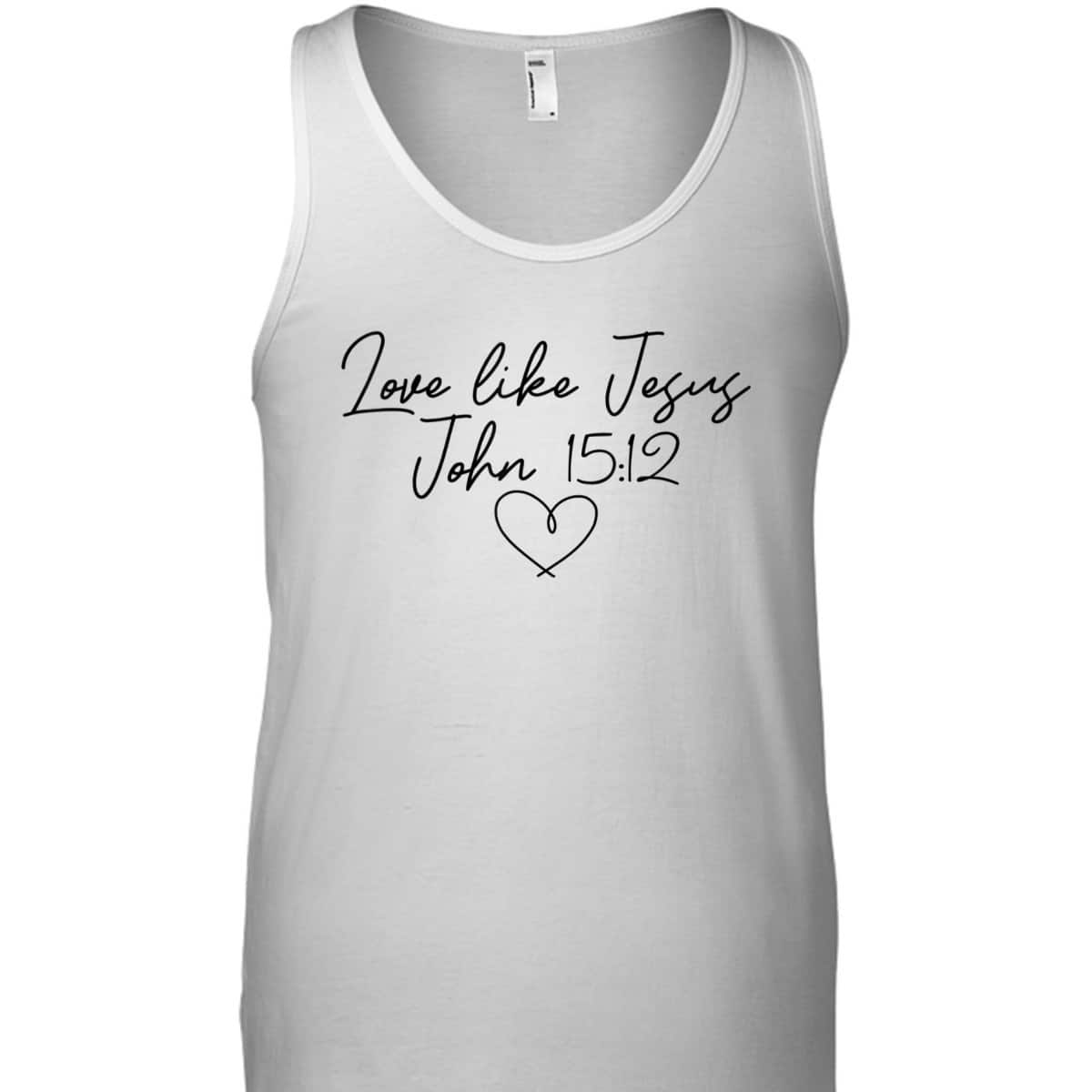 Love Like Jesus John 15:12 Christian Religious Vintage Bible Verse T-Shirt Love Like Jesus John 15:12 Christian Religious Vintage Bible Verse T-Shirt
