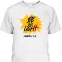 Be The Light T-Shirt Be The Light T-Shirt