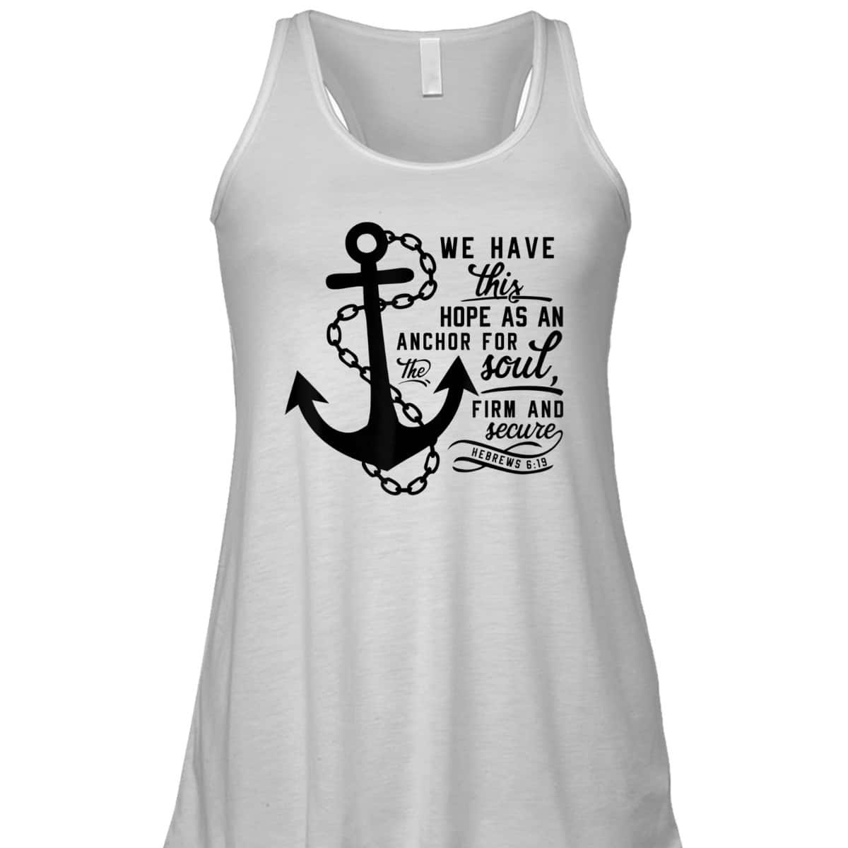 We Have This Hope As An Anchor For The Soul Firm And Secure Bible Verse T-Shirt Hebrews 6:19