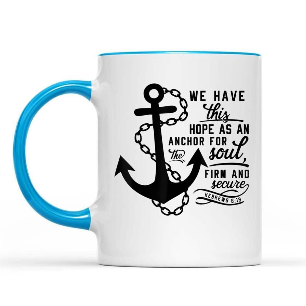 We Have This Hope As An Anchor For The Soul Firm And Secure Bible Verse T-Shirt Hebrews 6:19 We Have This Hope As An Anchor For The Soul Firm And Secure Bible Verse T-Shirt Hebrews 6:19